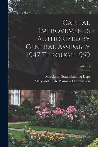 Cover image for Capital Improvements Authorized by General Assembly 1947 Through 1959; No. 105