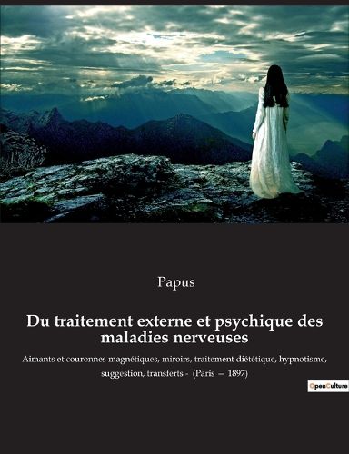 Cover image for Du traitement externe et psychique des maladies nerveuses