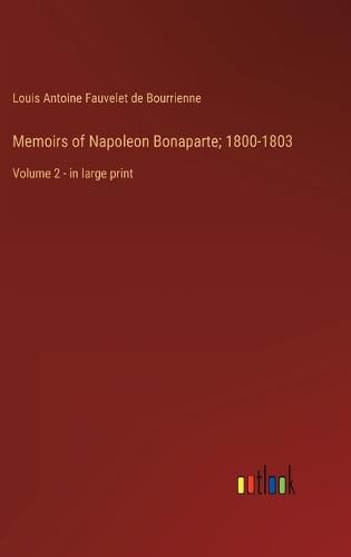 Cover image for Memoirs of Napoleon Bonaparte; 1800-1803
