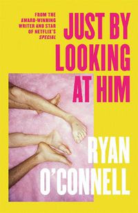 Cover image for Just By Looking at Him: A hilarious, sexy and groundbreaking debut novel