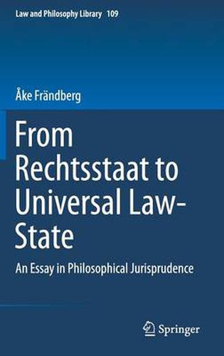 Cover image for From Rechtsstaat to Universal Law-State: An Essay in Philosophical Jurisprudence