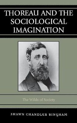 Cover image for Thoreau and the Sociological Imagination: The Wilds of Society