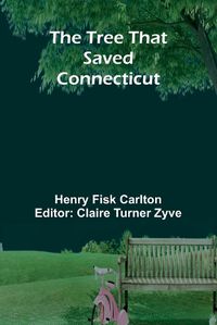 Cover image for The Tree That Saved Connecticut