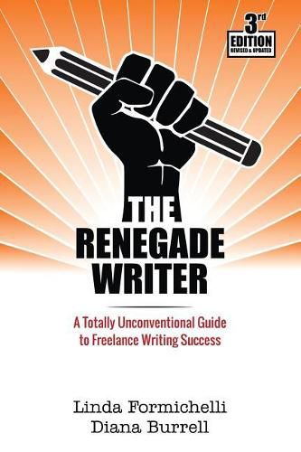 Cover image for The Renegade Writer: A Totally Unconventional Guide to Freelance Writing Success