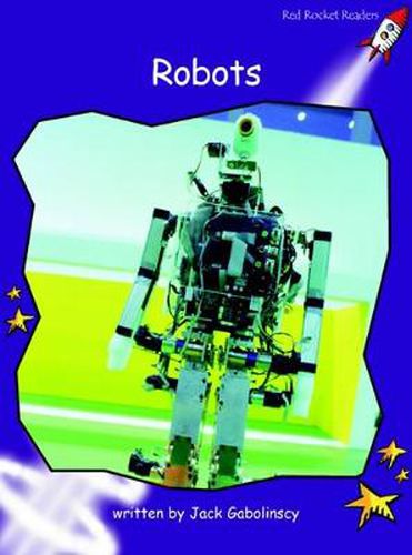 Cover image for Red Rocket Readers: Fluency Level 3 Non-Fiction Set A: Robots (Reading Level 20/F&P Level K)