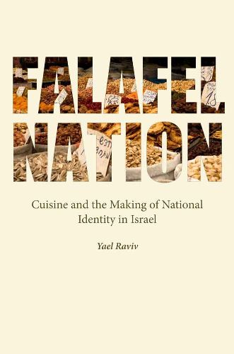 Cover image for Falafel Nation: Cuisine and the Making of National Identity in Israel