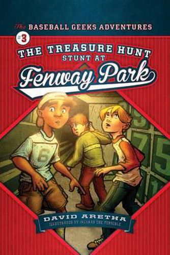 The Treasure Hunt Stunt at Fenway Park: The Baseball Geeks Adventures Book 3