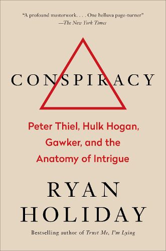 Cover image for Conspiracy: Peter Thiel, Hulk Hogan, Gawker, and the Anatomy of Intrigue
