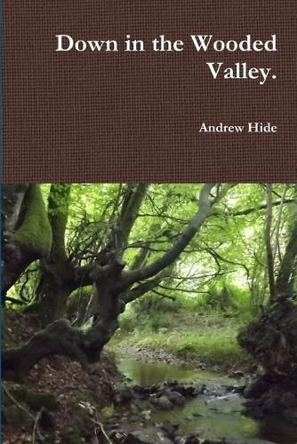 Cover image for Down in the Wooded Valley.