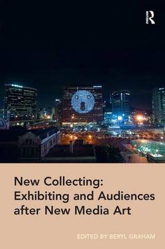 Cover image for New Collecting: Exhibiting and Audiences after New Media Art