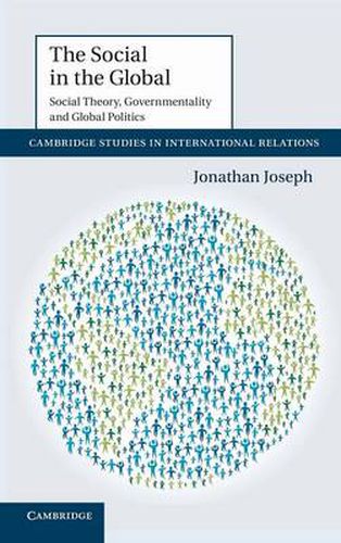 Cover image for The Social in the Global: Social Theory, Governmentality and Global Politics