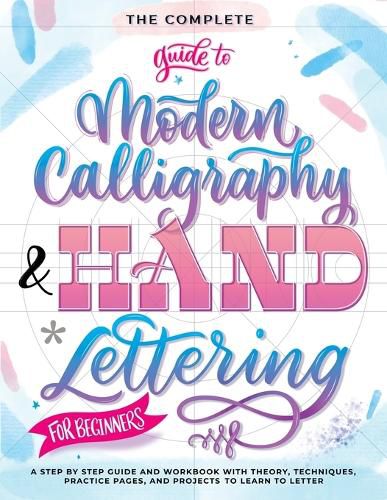 Cover image for The Complete Guide to Modern Calligraphy & Hand Lettering for Beginners