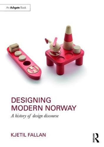 Cover image for Designing Modern Norway: A History of Design Discourse