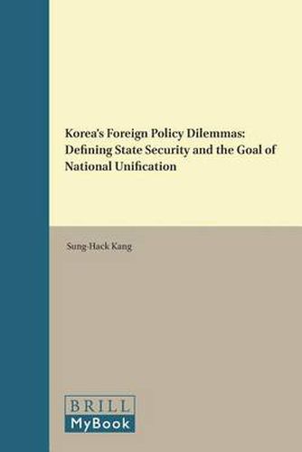 Cover image for Korea's Foreign Policy Dilemmas: Defining State Security and the Goal of National Unification