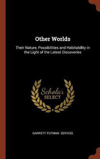 Cover image for Other Worlds: Their Nature, Possibilities and Habitability in the Light of the Latest Discoveries