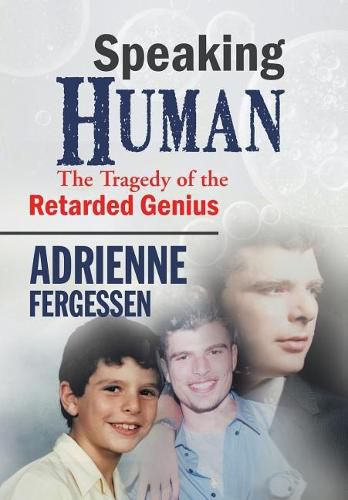 Cover image for Speaking Human: The tragedy of the retarded genius