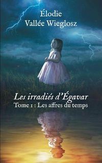 Cover image for Les irradies d'Egavar: Tome 1: Les affres du temps