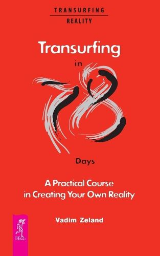 Cover image for Transurfing in 78 Days - A Practical Course in Creating Your Own Reality