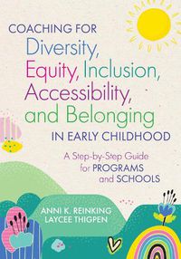Cover image for Coaching for Diversity, Equity, Inclusion, Accessibility, and Belonging in Early Childhood