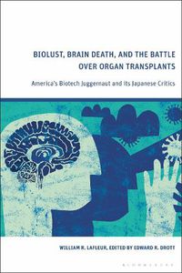Cover image for Biolust, Brain Death, and the Battle Over Organ Transplants