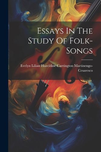 Cover image for Essays In The Study Of Folk-songs