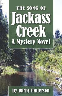 Cover image for The Song of Jackass Creek: A Mountain Mystery