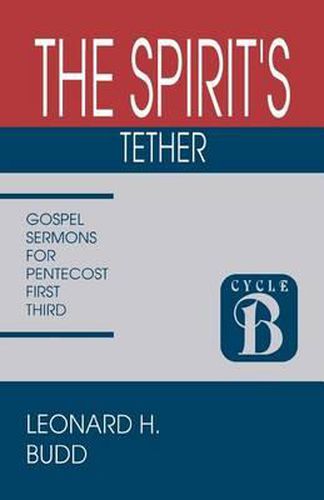 Cover image for The Spirit's Tether: Sermons for Pentecost (First Third): Cycle B Gospel Texts