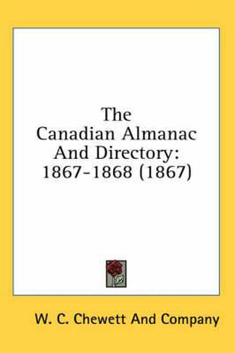 Cover image for The Canadian Almanac and Directory: 1867-1868 (1867)