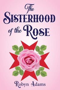 Cover image for The Sisterhood of the Rose