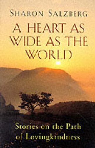 Heart as Wide as the World: Stories on the Path of Lovingkindness