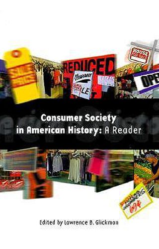 Cover image for Consumer Society in American History: A Reader