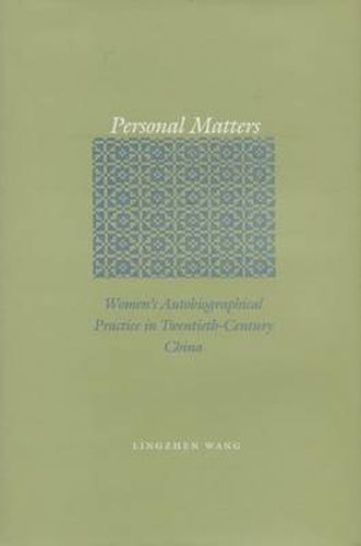 Cover image for Personal Matters: Women's Autobiographical Practice in Twentieth-Century China