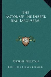 Cover image for The Pastor of the Desert, Jean Jarousseau