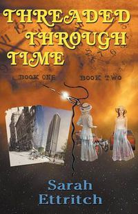 Cover image for Threaded Through Time, Books One and Two