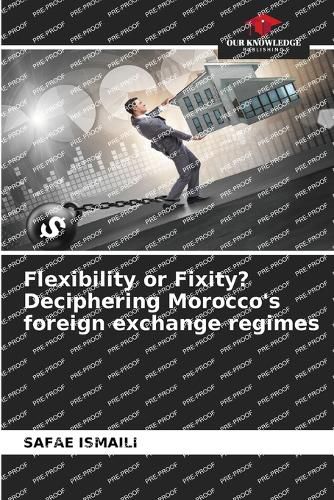 Flexibility or Fixity? Deciphering Morocco's foreign exchange regimes
