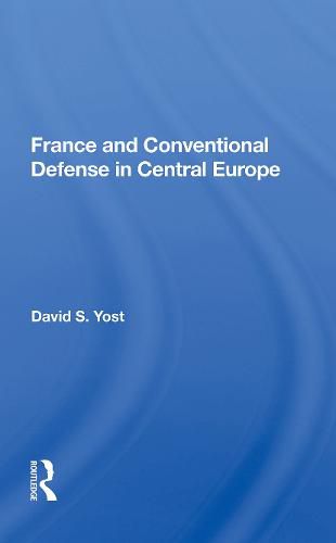 Cover image for France and Conventional Defense in Central Europe