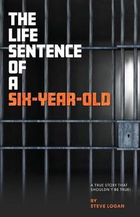 Cover image for The Life Sentence of a Six-Year-Old