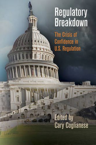 Cover image for Regulatory Breakdown: The Crisis of Confidence in U.S. Regulation