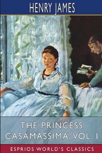 Cover image for The Princess Casamassima, Vol. I (Esprios Classics)