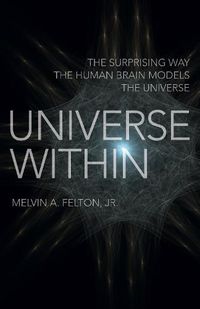 Cover image for Universe Within - The Surprising Way the Human Brain Models the Universe