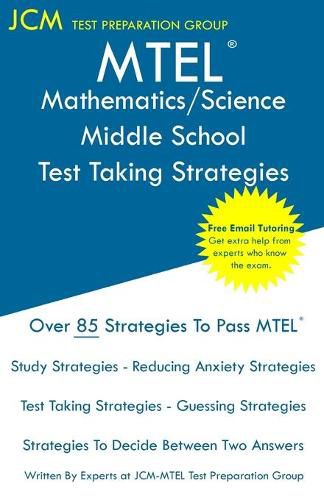 Cover image for MTEL Mathematics/Science Middle School - Test Taking Strategies: MTEL 51 Exam - Free Online Tutoring - New 2020 Edition - The latest strategies to pass your exam.