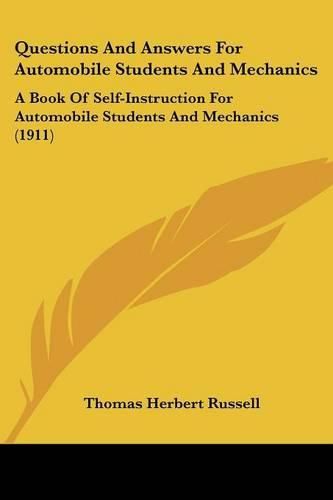 Cover image for Questions and Answers for Automobile Students and Mechanics: A Book of Self-Instruction for Automobile Students and Mechanics (1911)