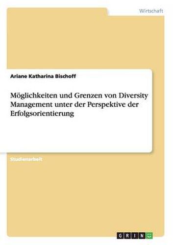 Cover image for Moeglichkeiten und Grenzen von Diversity Management unter der Perspektive der Erfolgsorientierung