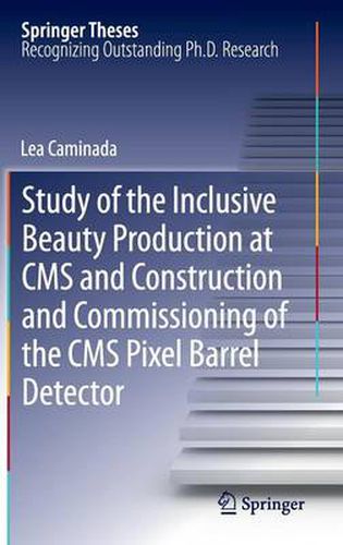 Cover image for Study of the Inclusive Beauty Production at CMS and Construction and Commissioning of the CMS Pixel Barrel Detector
