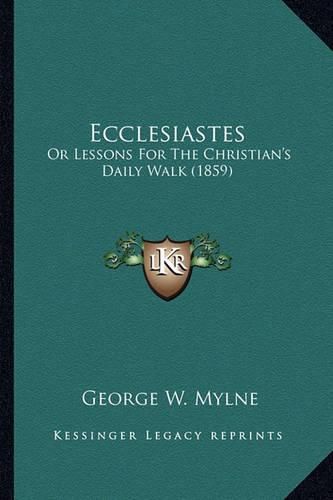 Ecclesiastes: Or Lessons for the Christian's Daily Walk (1859)