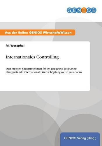 Cover image for Internationales Controlling: Den meisten Unternmehmen fehlen geeignete Tools, eine ubergreifende internationale Wertschoepfungskette zu steuern