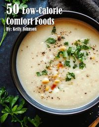 Cover image for 50 Low-Calorie Comfort Foods