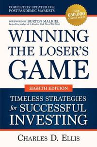 Cover image for Winning the Loser's Game: Timeless Strategies for Successful Investing, Eighth Edition