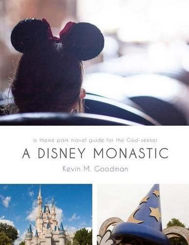 Cover image for A Disney Monastic: A Theme Park Travel Guide for the God-Seeker