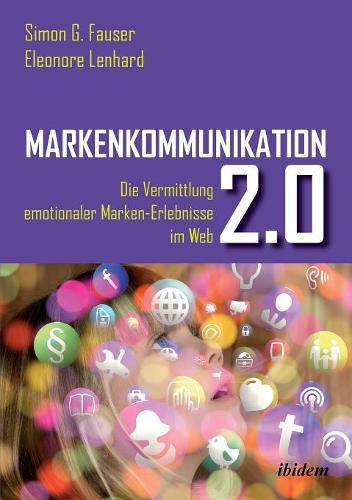 Cover image for Markenkommunikation 2.0. Die Vermittlung emotionaler Marken-Erlebnisse im Web 2.0
